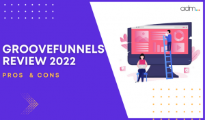 GrooveFunnels Review 2022 – Pricing, Pros, Cons, & Lifetime Deal