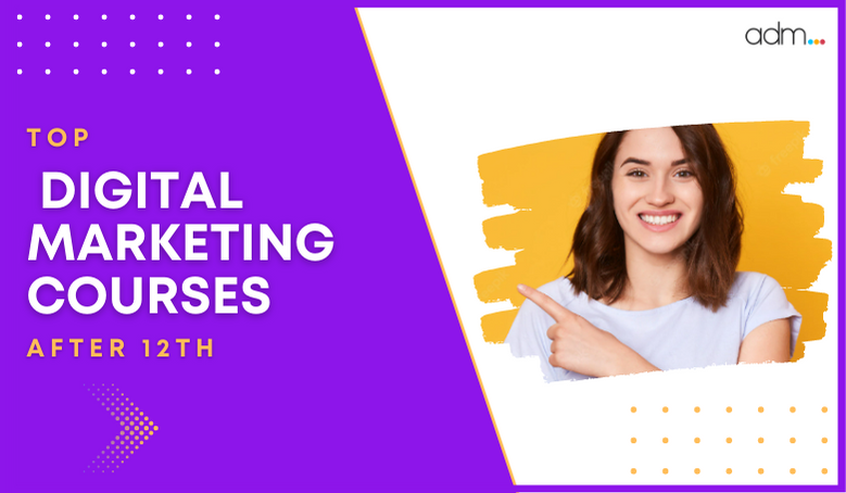 Top Digital Marketing Courses After 12th Grade