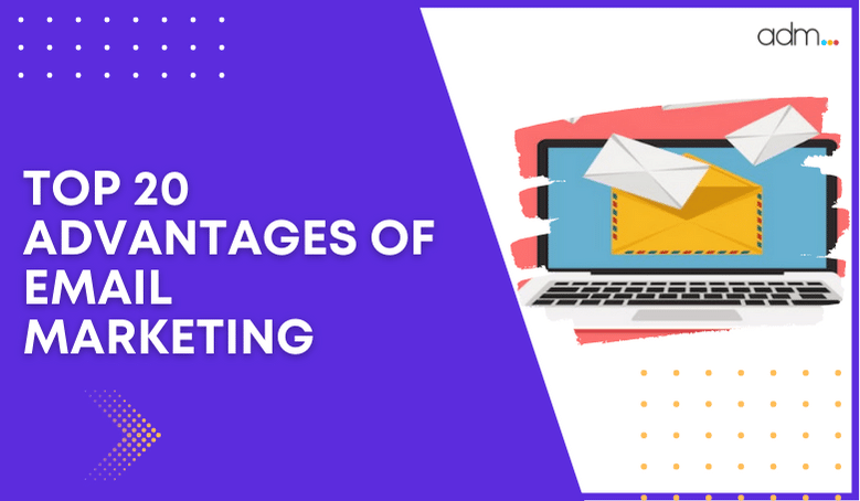 TOP 20 ADVANTAGES OF EMAIL MARKETING