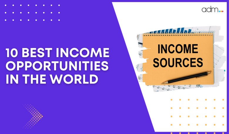 10 BEST INCOME OPPORTUNITIES IN THE WORLD
