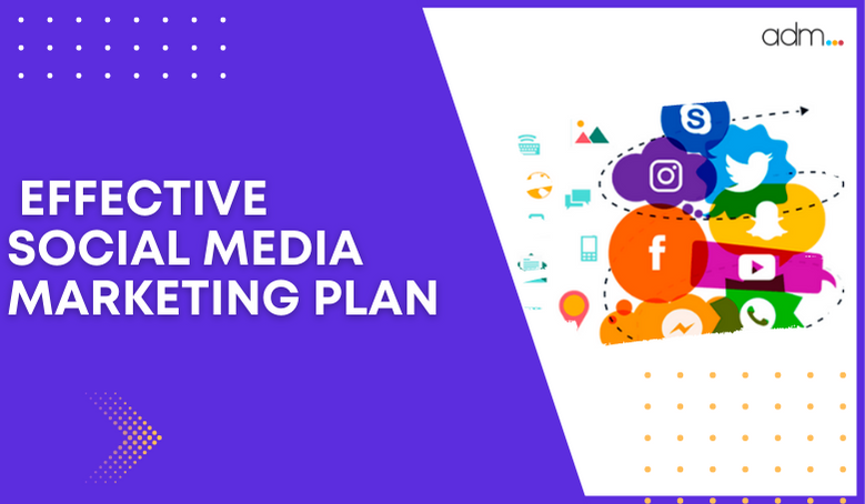 EFFECTIVE SOCIAL MEDIA MARKETING PLAN