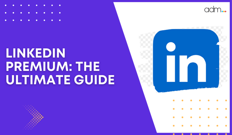LINKEDIN PREMIUM THE ULTIMATE GUIDE