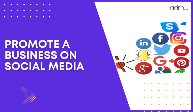 PROMOTE A BUSINESS ON SOCIAL MEDIA