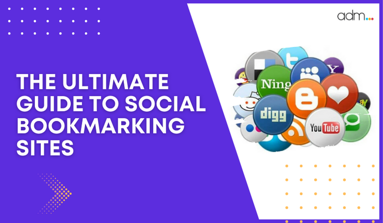 THE ULTIMATE GUIDE TO SOCIAL BOOKMARKING SITES