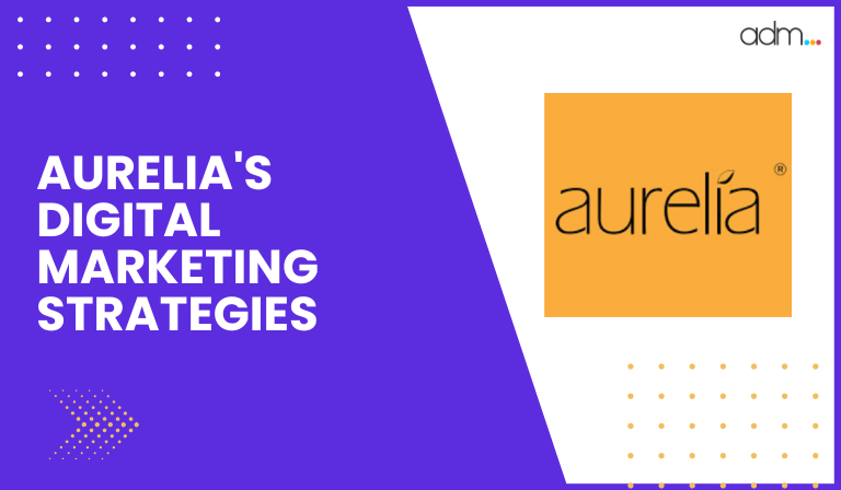 Aurelia's Digital Marketing Strategies.