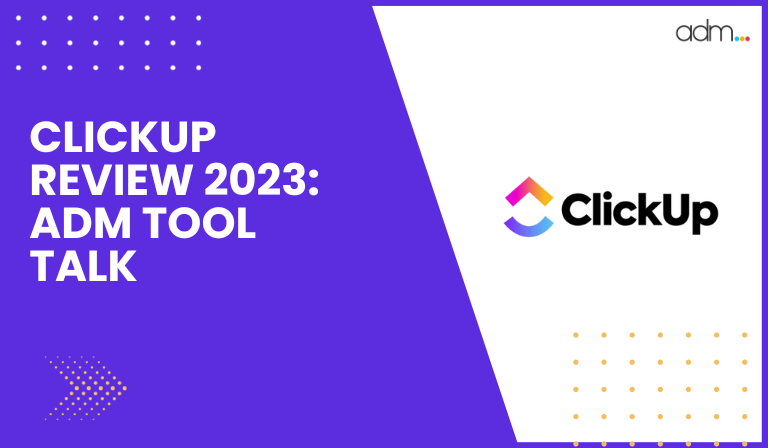 CLICKUP REVIEW 2023 ADM TOOL TALK