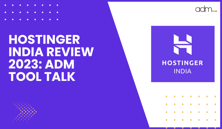 HOSTINGER INDIA REVIEW 2023 ADM TOOL TALK