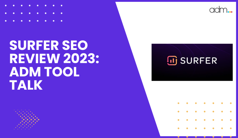 SURFER SEO REVIEW 2023 ADM TOOL TALK FEATURED IMAGE