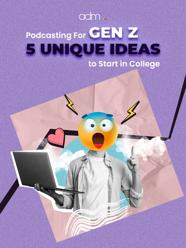 Podcasting for Gen Z - 5 Unique Ideas to Start in College