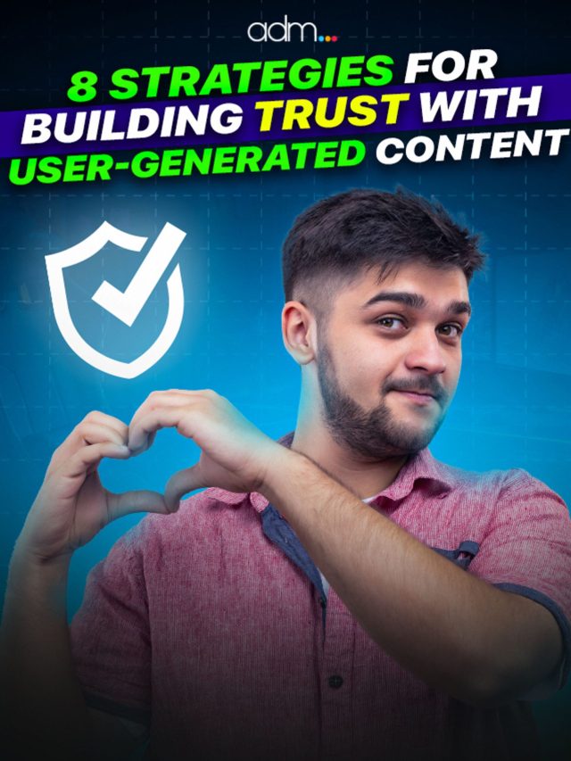8 Ways to Utilize User-Generated Content to Build Trust and Credibility