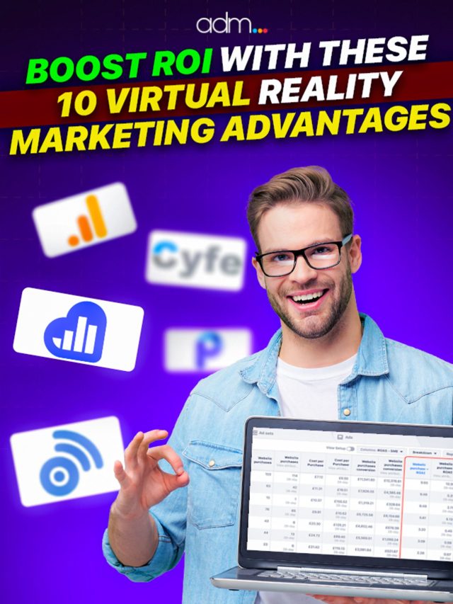 Boost ROI with These 10 Virtual Reality Marketing Advantages