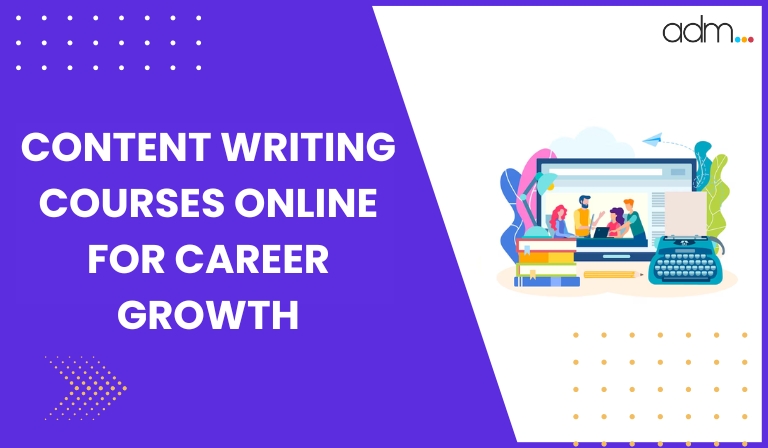 Content Writing Courses Online for Career Growth