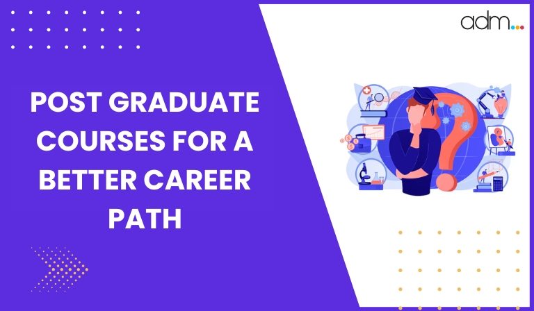 Post Graduate Courses for a Better Career Path