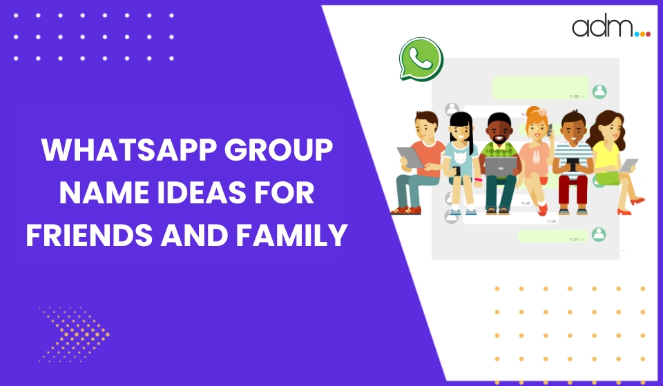 WhatsApp Group Name Ideas for Friends and Family