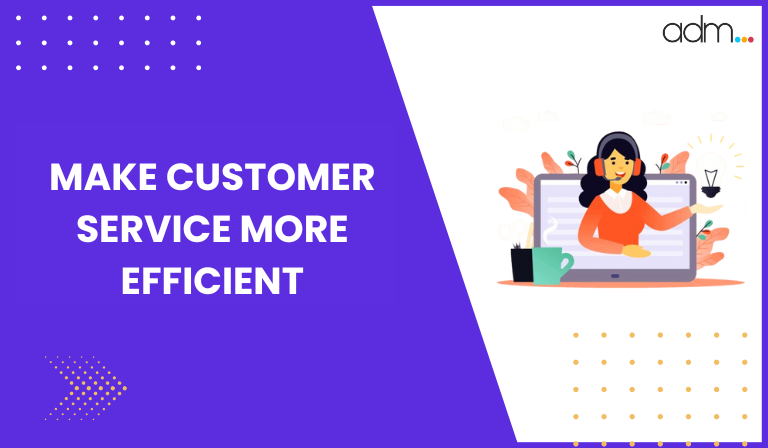Make Customer Service More Efficient