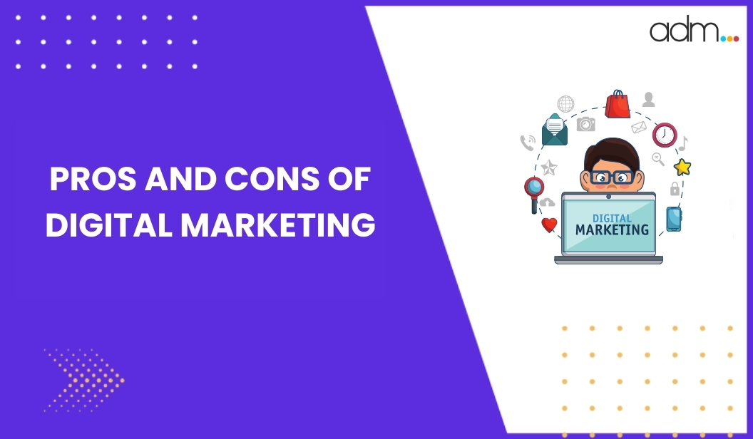 Advantages and Disadvantages of Digital Marketing