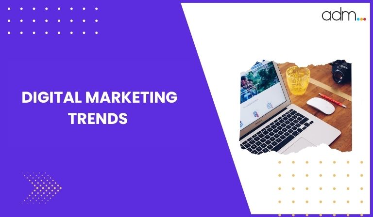 Digital Marketing Trends
