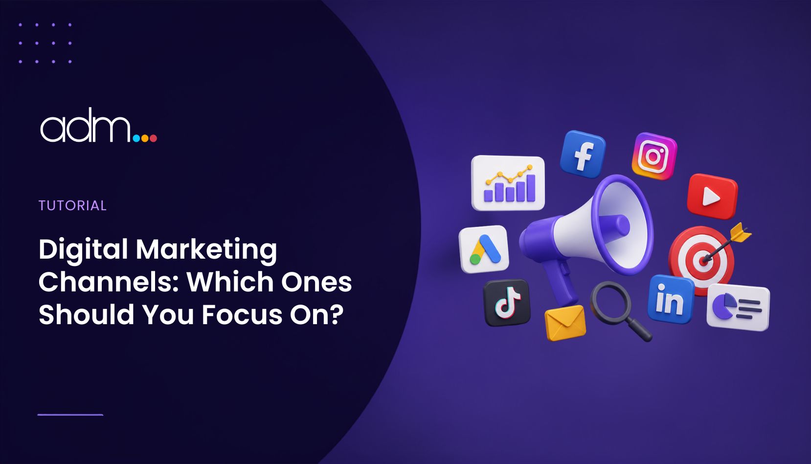 Digital Marketing Channels Which Ones Should You Focus On