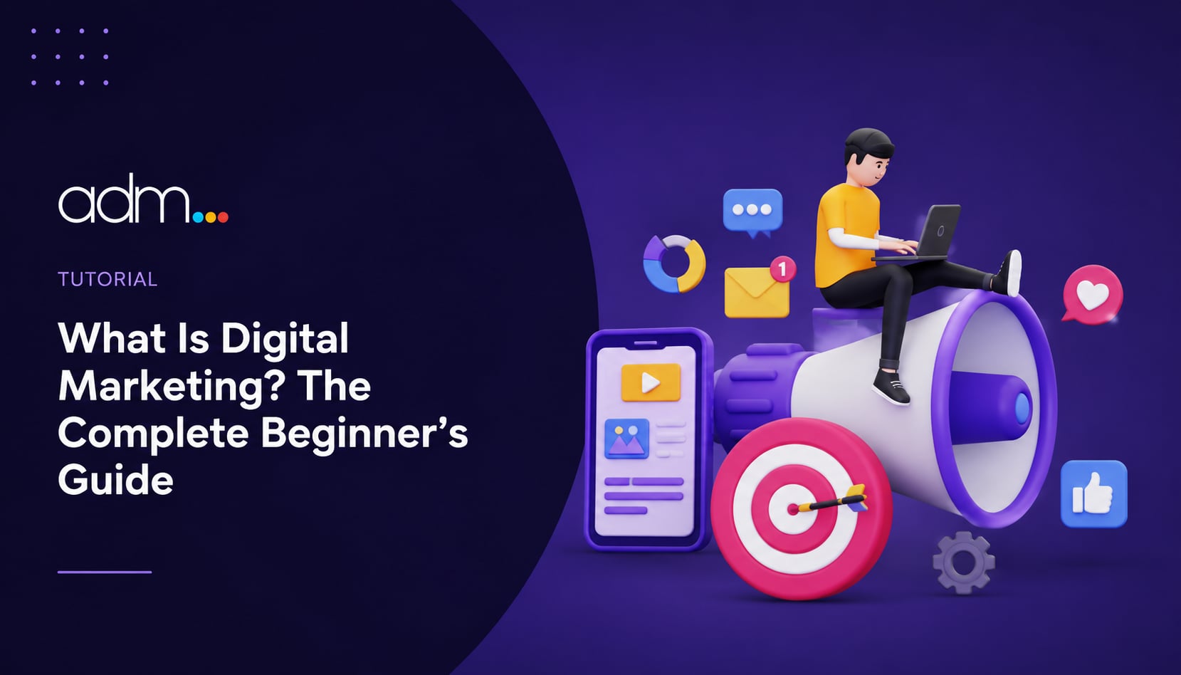 What Is Digital Marketing The Complete Beginner’s Guide