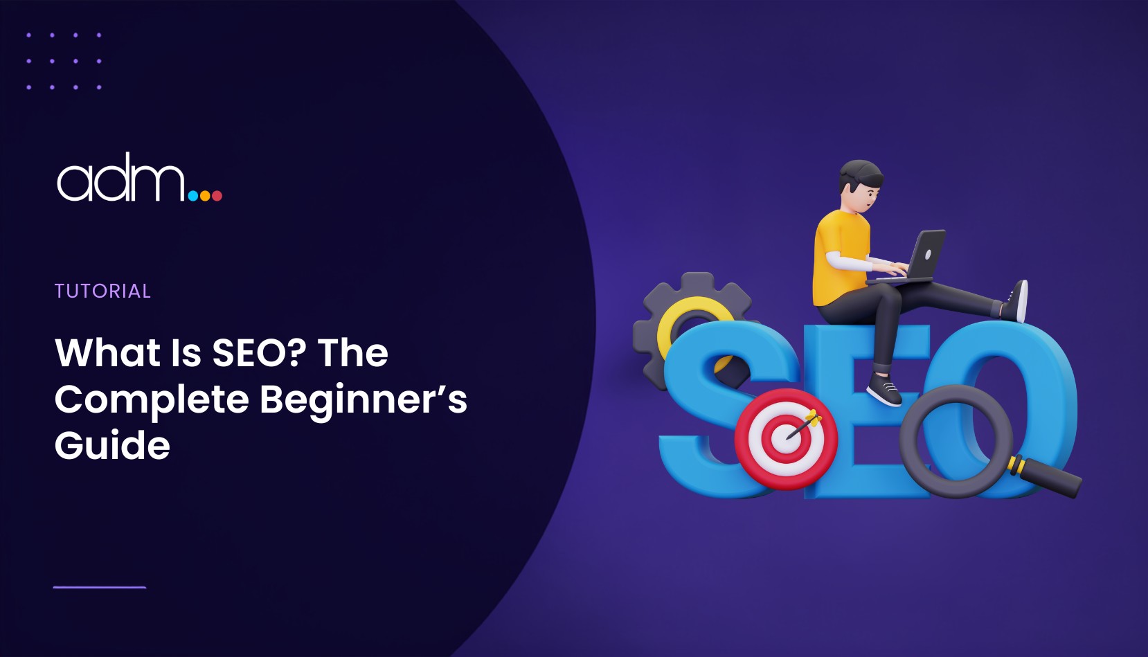What Is SEO The Complete Beginner’s Guide