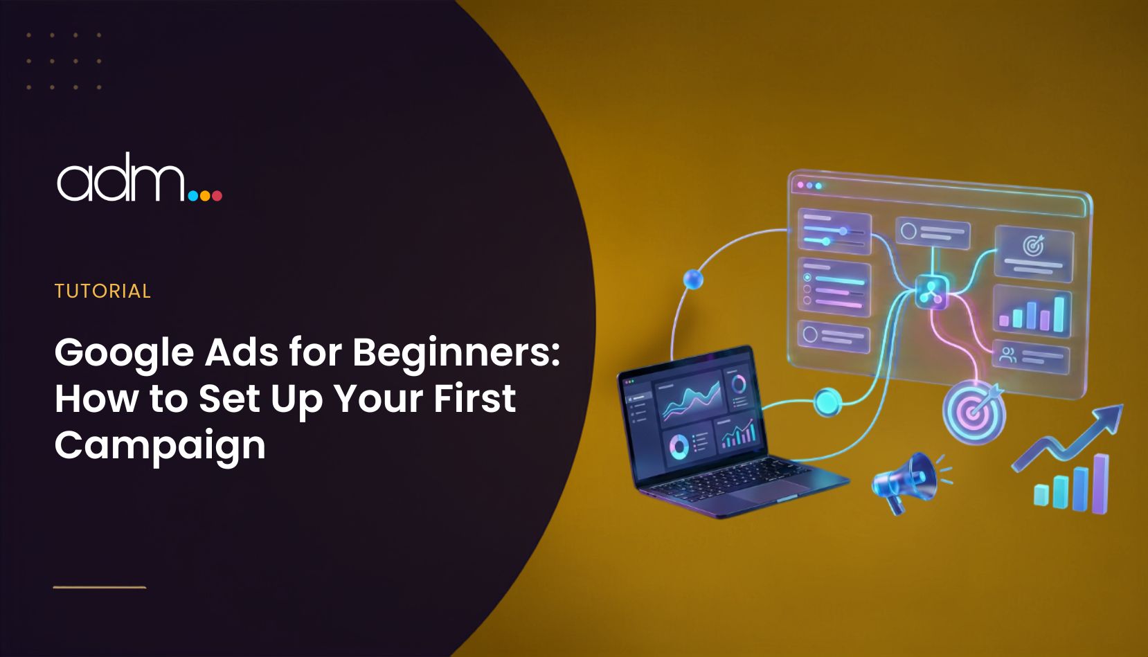Google Ads for Beginners How to Set Up Your First Campaign