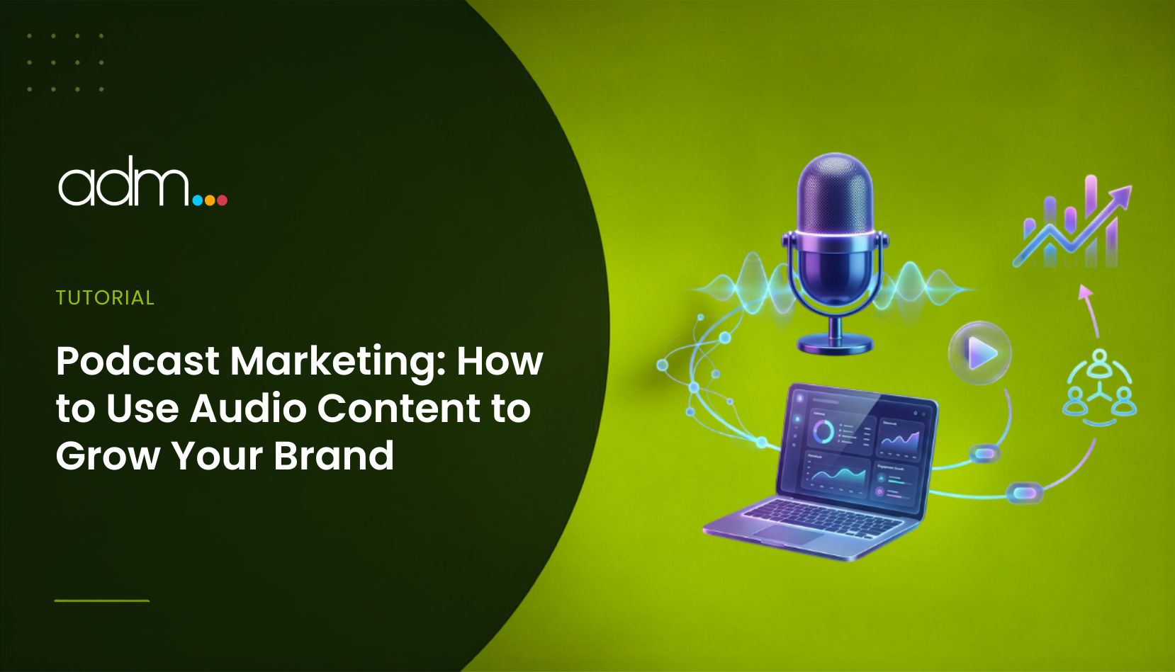 Podcast Marketing How to Use Audio Content to Grow Your Brand