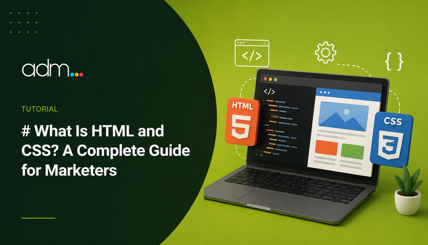 What Is HTML and CSS - A Complete Guide for Marketers