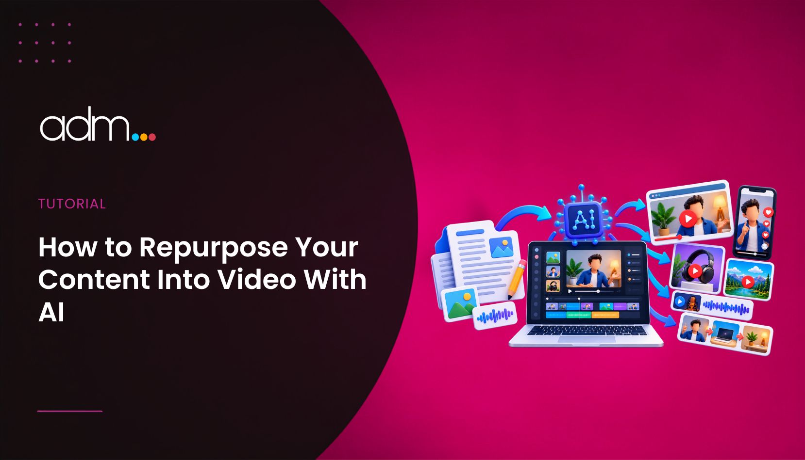 How to Repurpose Your Content Into Video With AI