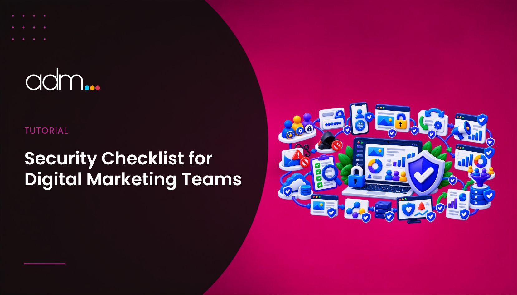 Security Checklist for Digital Marketing Teams